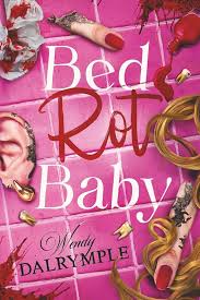 “Bed Rot Baby” By Wendy&nbsp;Dalrymple