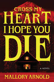 “Cross My Heart, I Hope You Die” By Mallory&nbsp;Arnold