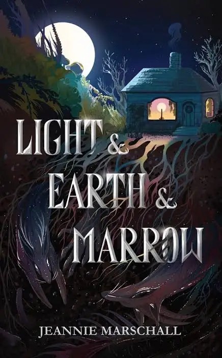 “Light & Earth & Marrow” by Jeannie&nbsp;Marschall