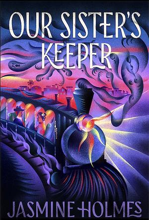 “Our Sister’s Keeper” by Jasmine&nbsp;Holmes