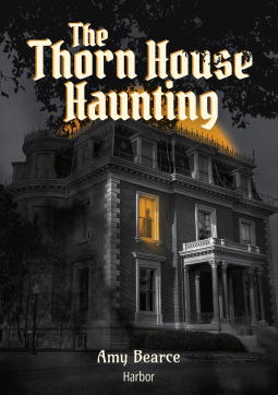 “The Thorn House Haunting” by Amy Bearce