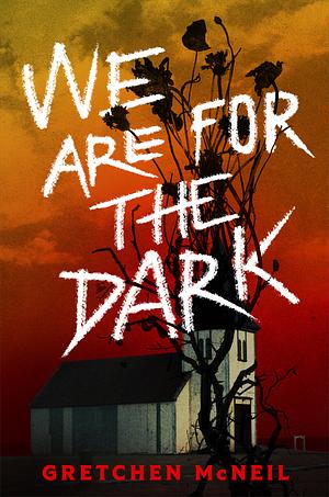 “We Are For The Dark” by Gretchen&nbsp;McNeil